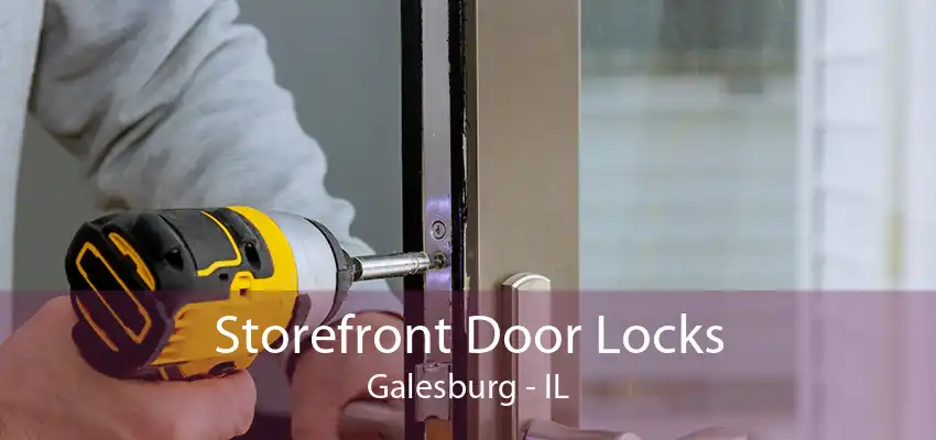 Storefront Door Locks Galesburg - IL